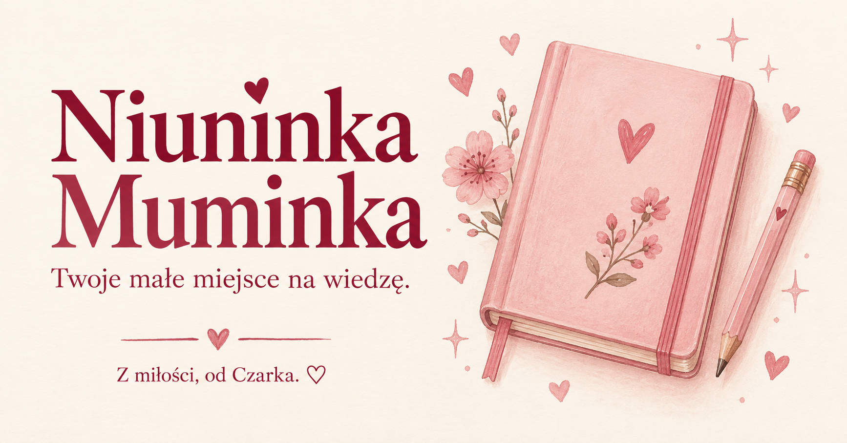 Niuninka Muminka — Twoje małe miejsce na wiedzę. Z miłości, od Czarka.